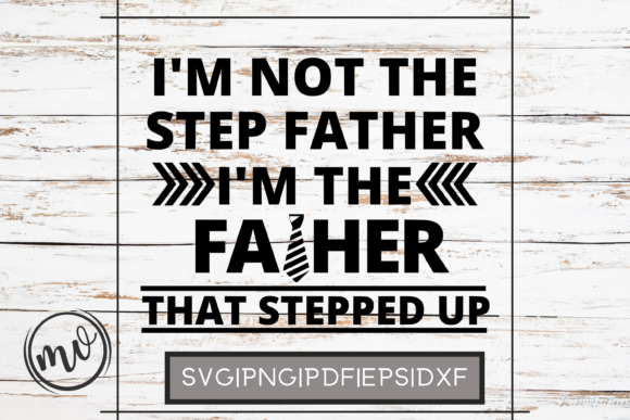 I'm Not the Step Father Quote File Graphics and Crafts