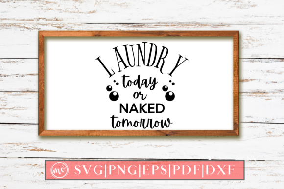 Laundry Today or Naked Tomorrow Sign SVG: Graphics and Crafts