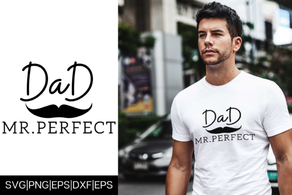Mr. Perfect Dad Father's Day Design: Graphics and Crafts