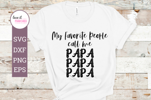 My Favorite People Call Me Papa Cut File: Graphics and Crafts
