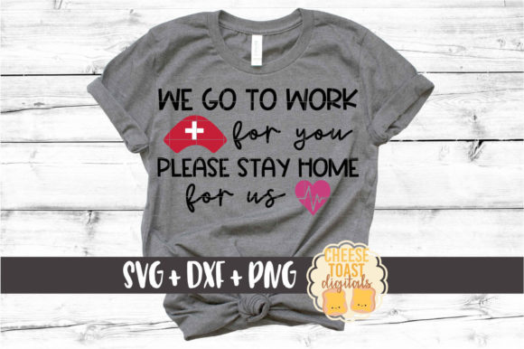 We Go to Work for You Stay Home for Us